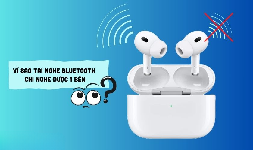 Tai nghe Bluetooth 1 bên to 1 bên nhỏ | Nguyên nhân và cách khắc phục