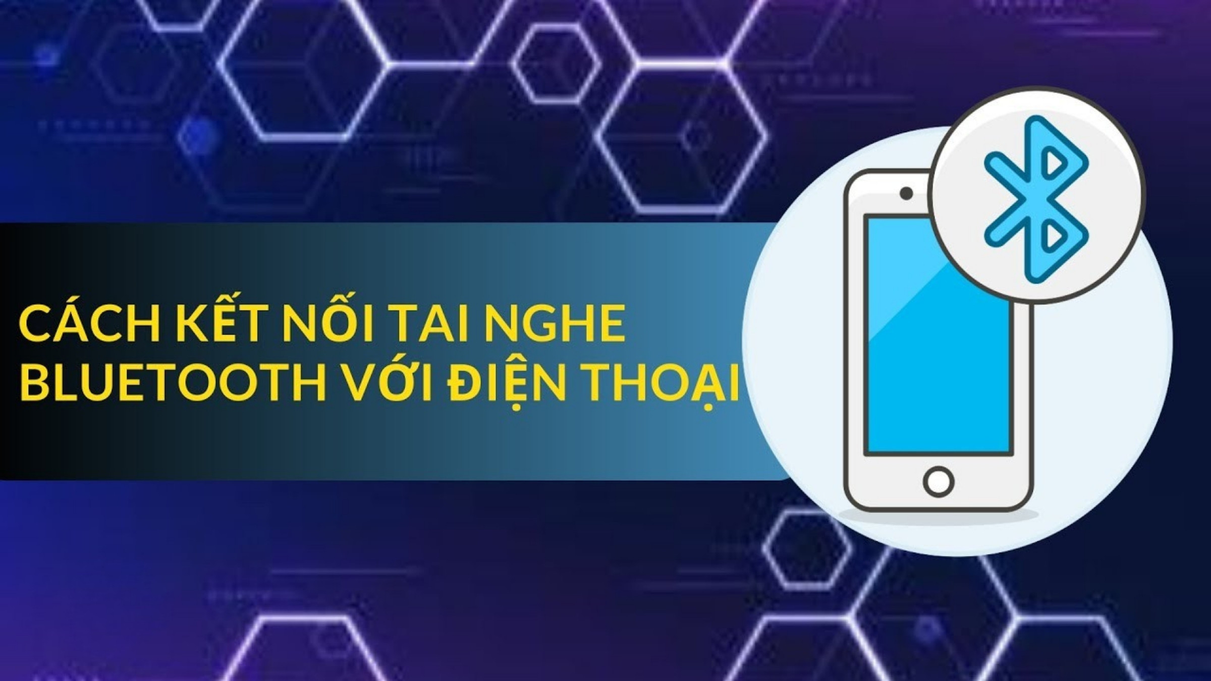 Cách kết nối tai nghe bluetooth trên điện thoại IOS và Android đơn giản